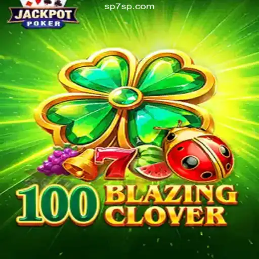 Exploring the Exciting World of 100BlazingClover on SP7.GAMES